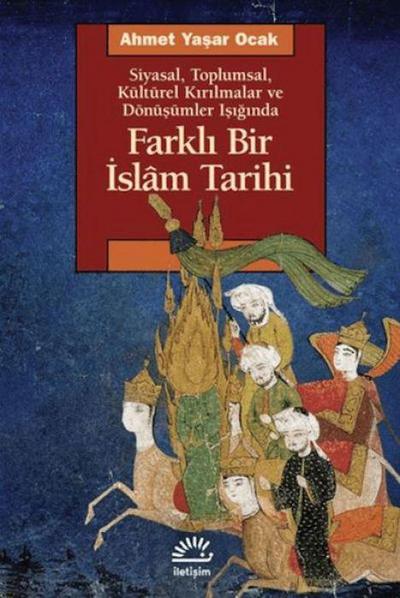 Siyasal Toplumsal Kültürel Kirilmalar ve Dönüsümler Isiginda Farkli Bir Islam Tarihi