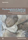 Psychoanalytisch fundierte Traumapädagogik