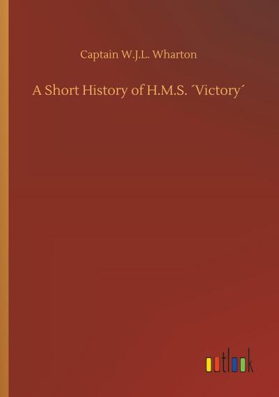A Short History of H.M.S. ´Victory´