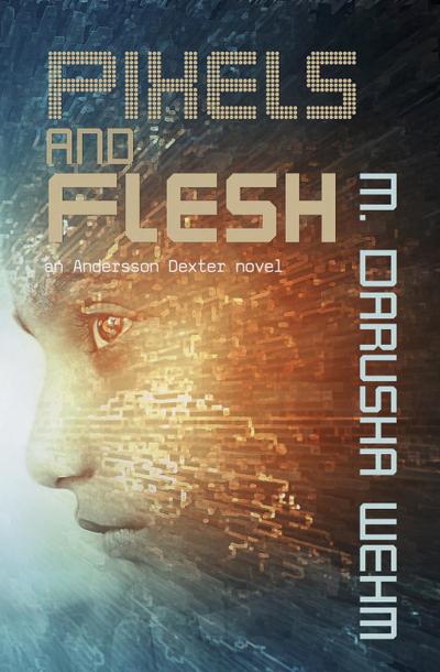 Pixels and Flesh (Andersson Dexter, #4)
