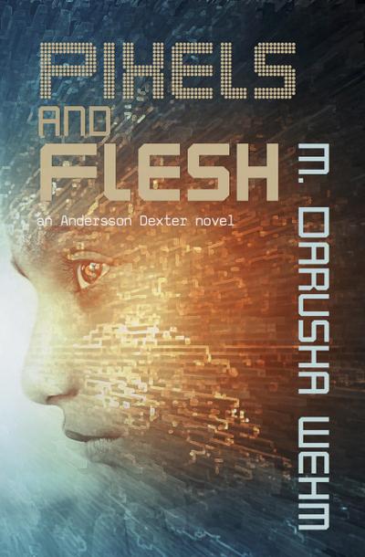 Pixels and Flesh (Andersson Dexter, #4)