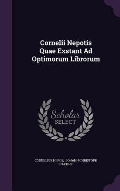 Cornelii Nepotis Quae Exstant Ad Optimorum Librorum