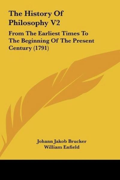 The History Of Philosophy V2 - Johann Jakob Brucker