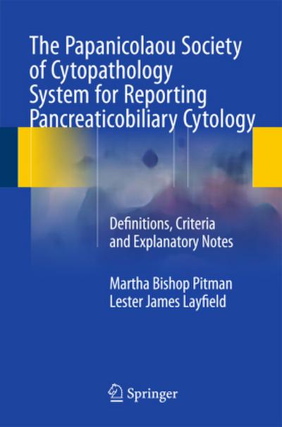 The Papanicolaou Society of Cytopathology System for Reporting Pancreaticobiliary Cytology