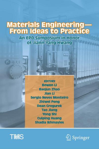Materials Engineering-From Ideas to Practice: An EPD Symposium in Honor of Jiann-Yang Hwang