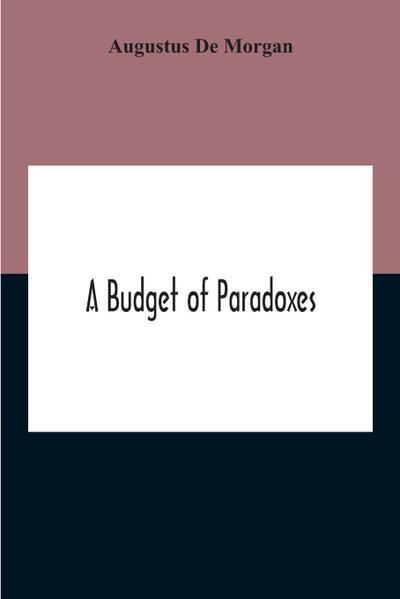 A Budget Of Paradoxes