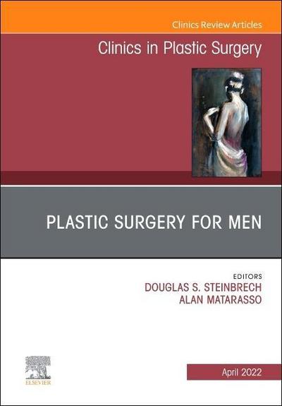 Plastic Surgery for Men, an Issue of Clinics in Plastic Surgery
