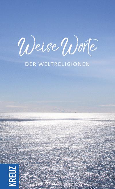 Weise Worte der Weltreligionen