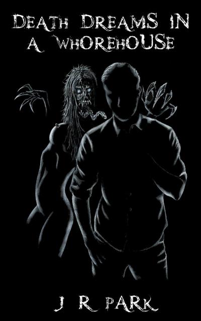 Park, J: Death Dreams In A Whorehouse