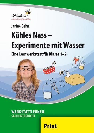 Kühles Nass - Experimente mit Wasser: Eine Lernwerkstatt für den Sachunterricht in Klasse 1 - 2, Werkstattmappe