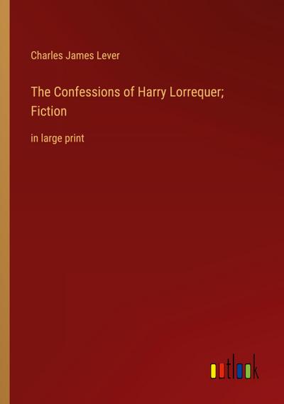 The Confessions of Harry Lorrequer; Fiction