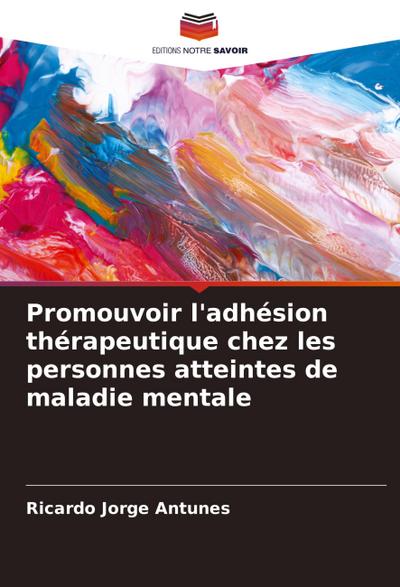 Promouvoir l’adhésion thérapeutique chez les personnes atteintes de maladie mentale