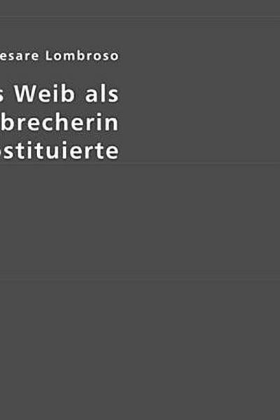 Das Weib als Verbrecherin und Prostituierte
