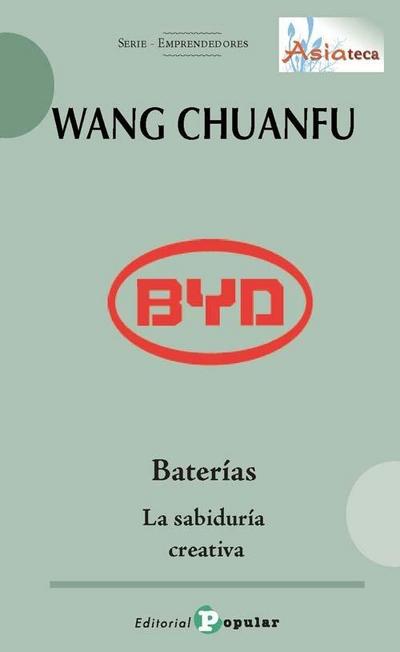 Wang Chuanfu BYD Baterías, la sabiduría creativa