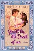 You’ll be the Death of Me