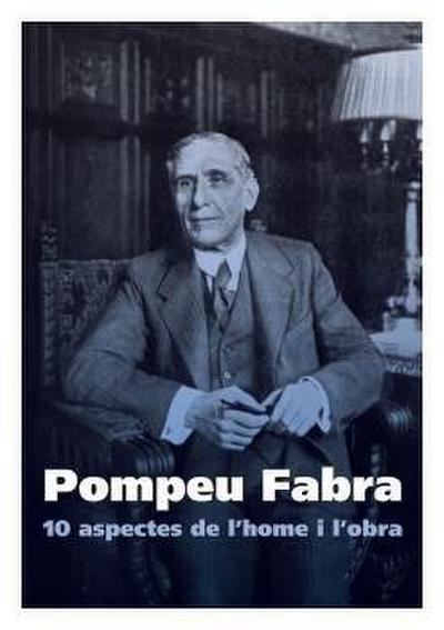 Pompeu Fabra : 10 aspectes de l’home i l’obra