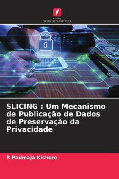 SLICING : Um Mecanismo de Publicação de Dados de Preservação da Privacidade