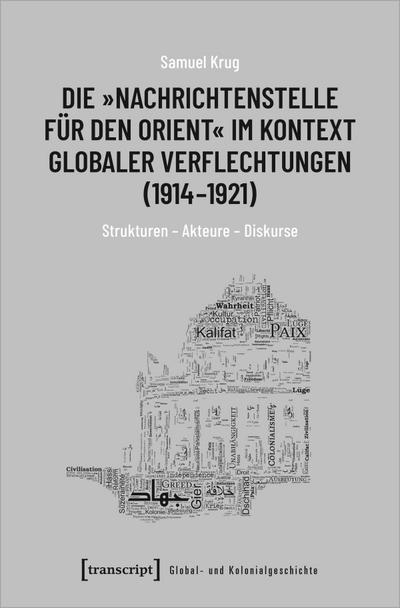 Die »Nachrichtenstelle für den Orient« im Kontext globaler Verflechtungen (1914-1921)
