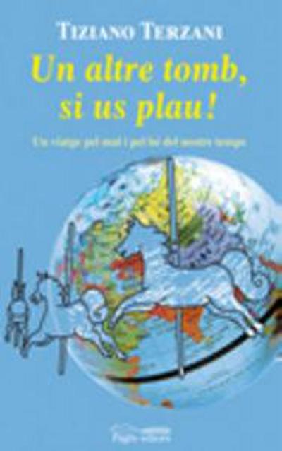 Un altre tomb, si us plau! : un viatge pel mal i pel bé del nostre temps