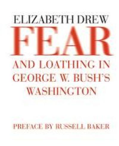 Fear and Loathing in George W. Bush’s Washington