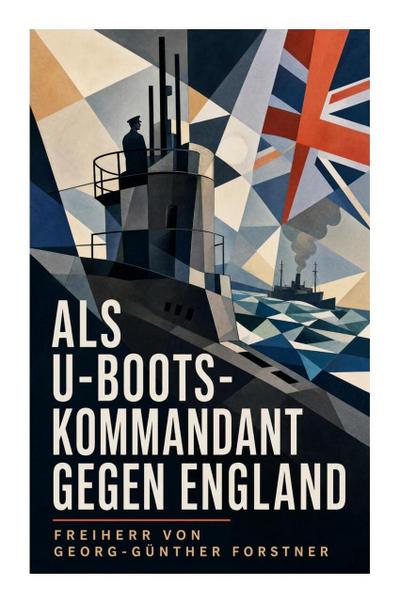 Als U-Boots-Kommandant gegen England