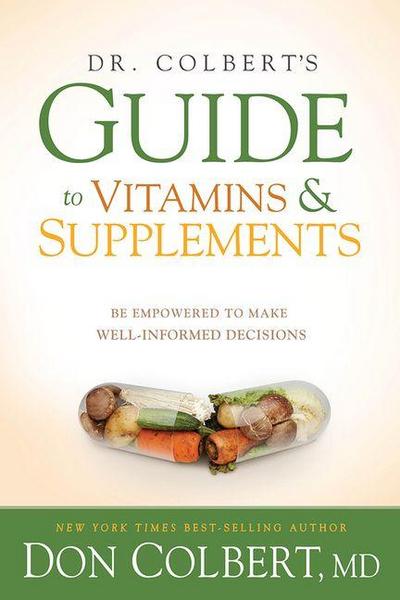 Dr. Colbert’s Guide to Vitamins and Supplements