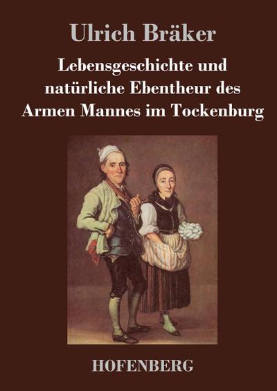 Lebensgeschichte und natürliche Ebentheur des Armen Mannes im Tockenburg - Ulrich Bräker