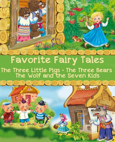 Favorite Fairy Tales (The Three Little Pigs, The Three Bears, The Wolf and the Seven Kids)