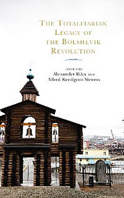 The Totalitarian Legacy of the Bolshevik Revolution
