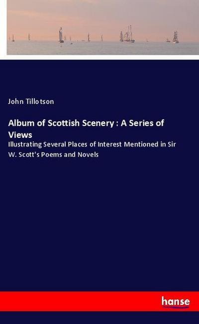 Album of Scottish Scenery : A Series of Views