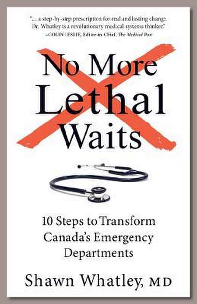 No More Lethal Waits: 10 Steps to Transform Canada’s Emergency Departments