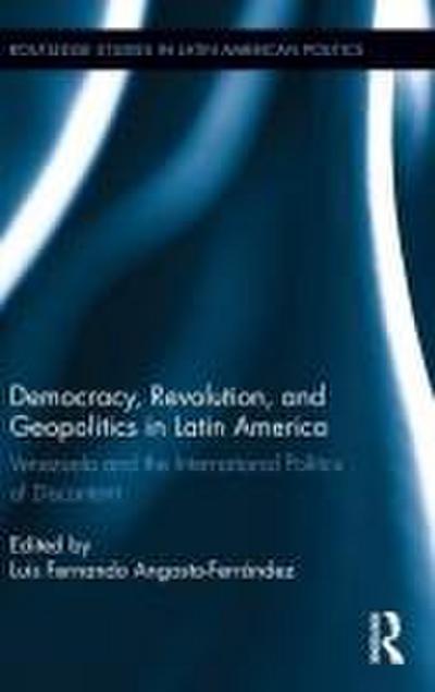 Democracy, Revolution and Geopolitics in Latin America