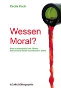 Wessen Moral? Eine Autobiografie zum Thema: Erwach