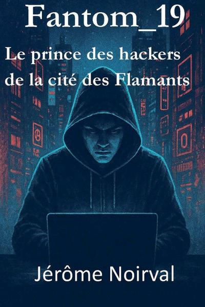 Fantom_19, le prince des hackers de la cité des flamants