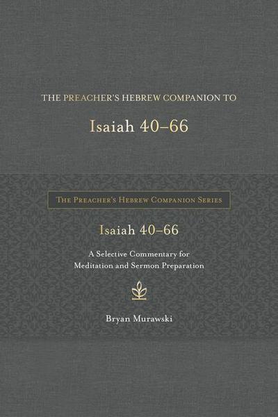 The Preacher’s Hebrew Companion to Isaiah 40--66