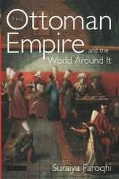 The Ottoman Empire and the World Around it