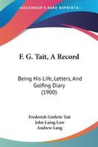 F. G. Tait, A Record