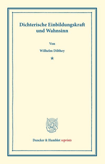 Dichterische Einbildungskraft und Wahnsinn.