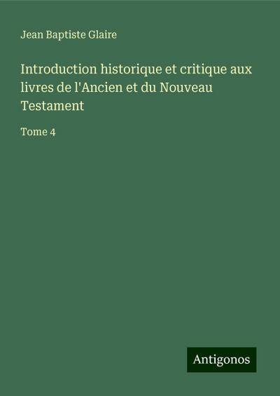Introduction historique et critique aux livres de l’Ancien et du Nouveau Testament