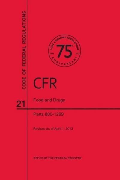 Code of Federal Regulations, Title 21, Food and Drugs, PT. 800-1299, Revised as of April 1, 2013