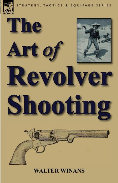 The Art of Revolver Shooting