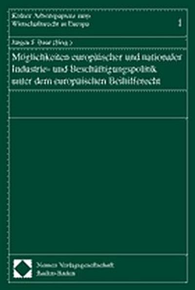 Möglichkeiten europäischer und nationaler Industrie- und Beschäftigungspolitik unter dem europäischen Beihilferecht