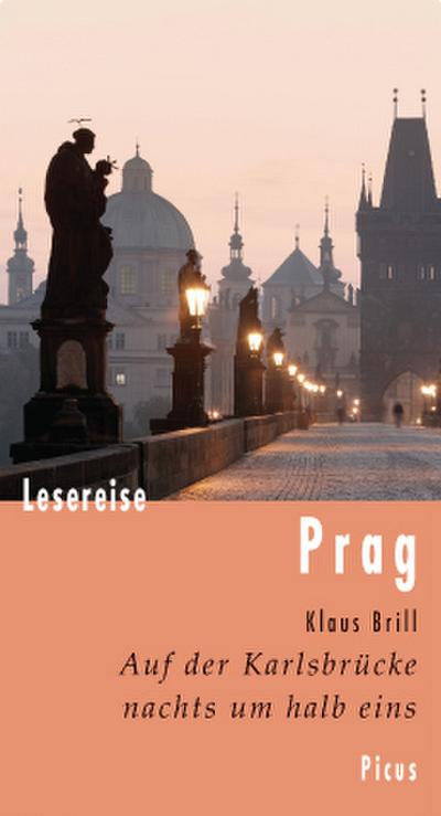 Lesereise Prag: Auf der Karlsbrücke nachts um halb eins (Picus Lesereisen) - Klaus Brill