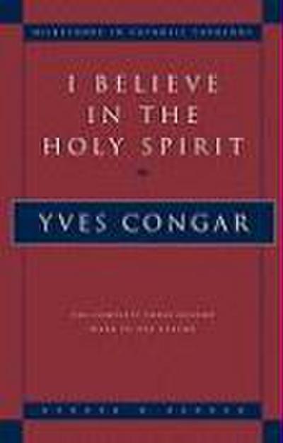I Believe in the Holy Spirit The Complete Three Volume Work in One Volume