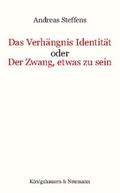 Das Verhängnis Identität oder Der Zwang, etwas zu 