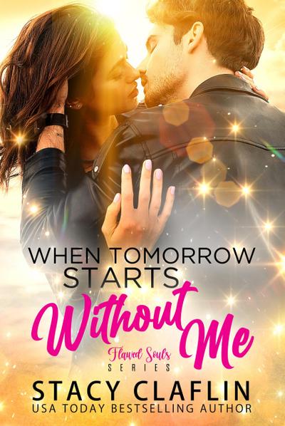 When Tomorrow Starts Without Me (Flawed Souls Romantic Suspense, #1)