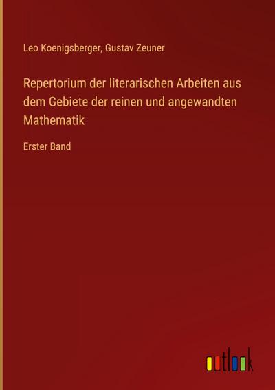 Repertorium der literarischen Arbeiten aus dem Gebiete der reinen und angewandten Mathematik