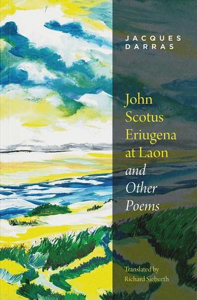 Darras, J: John Scotus Eriugena at Laon & Other Poems