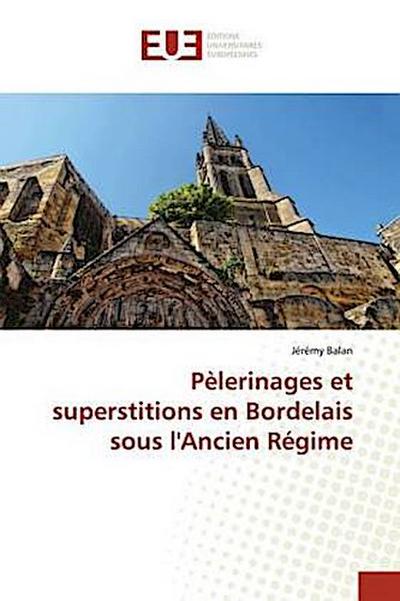 Pèlerinages et superstitions en Bordelais sous l’Ancien Régime