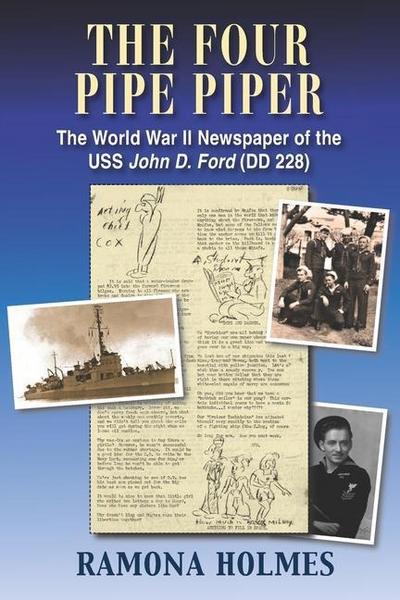 The Four Pipe Piper: The World War II Newspaper of the USS John D. Ford (DD 228)